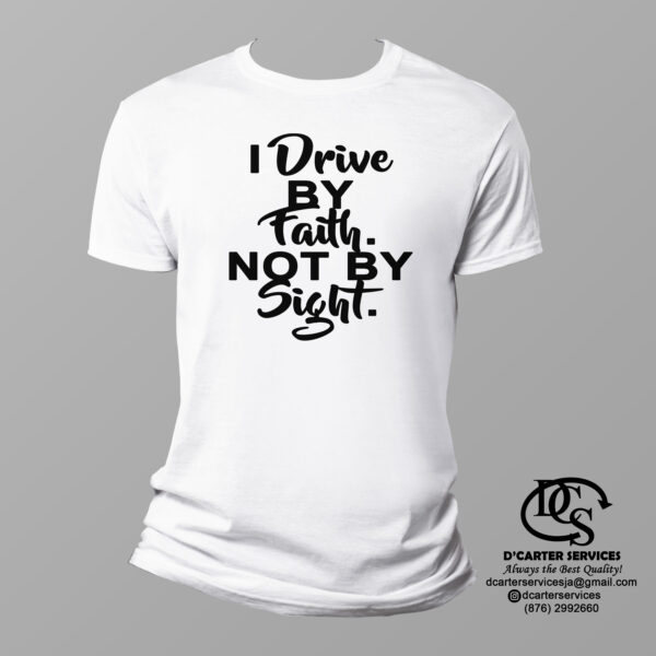 Drive By Faith T-Shirt